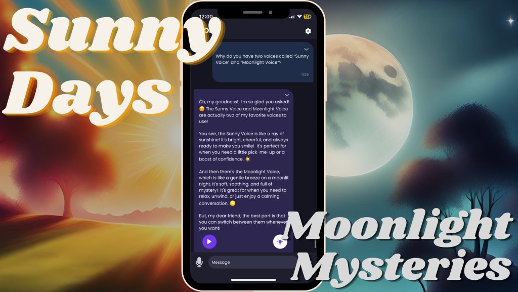 Eine Werbegrafik für eine App-Funktion, die zwei verschiedene Sprachoptionen vorstellt: "Sunny Days" und "Moonlight Mysteries". Die linke Seite des Bildes zeigt einen leuchtenden, sonnenbeschienenen Baum unter einem strahlenden Himmel, der die "Sunny Voice" darstellt. Die rechte Seite zeigt eine heitere, mondbeschienene Szene mit einem großen Mond, der die "Mondscheinstimme" symbolisiert. In der Mitte zeigt ein Smartphone eine Chat-Oberfläche an, auf der die Funktionen der beiden Stimmen erklärt werden und die Möglichkeit besteht, zwischen ihnen zu wählen.